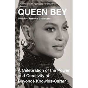 Queen Bey: A Celebration of the Power and Creativity of Beyoncé Knowles-Carter -